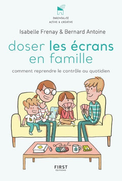Doser les écrans en famille - Comment reprendre le contrôle au quotidien