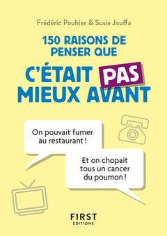 Petit livre de - 150 raisons de penser que c'était pas mieux avant