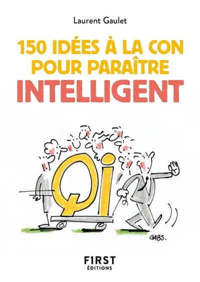 Petit livre de 150 idées à la con pour paraître intelligent