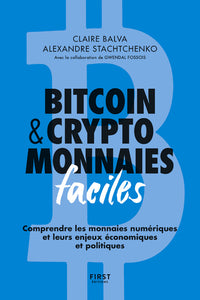 Bitcoin & cryptomonnaies faciles - Comprendre les monnaies numériques et leurs enjeux économiques et politiques