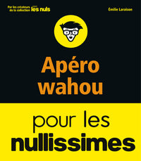 Apéros waouh pour les nullissimes