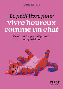 Le petit livre pour vivre heureux comme un chat