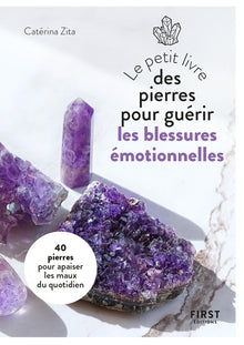 Le petit livre des pierres pour guérir les blessures émotionnelles