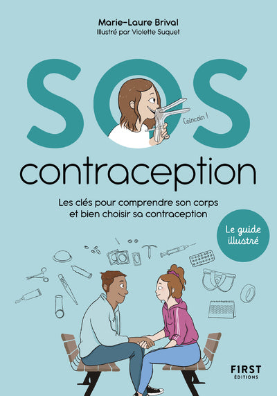 SOS contraception - Les clés pour comprendre son corps et bien choisir sa contraception - le guide illustré