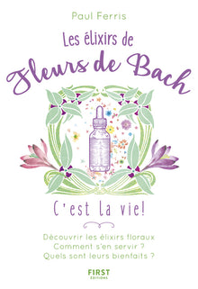 Les élixirs des fleurs de Bach, c'est la vie !