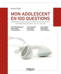 Mon adolescent en 100 questions