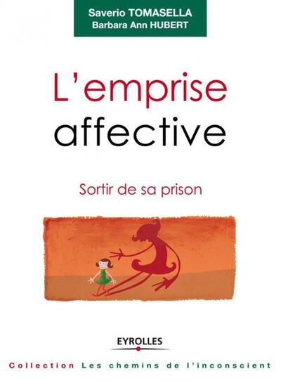 L'emprise affective: Sortir de sa prison.