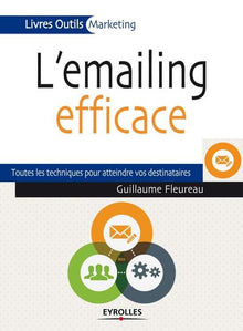 L'emailing efficace : Toutes les techniques pour atteindre vos destinataires