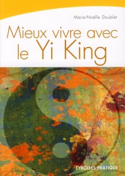 Mieux vivre avec le Yi-King
