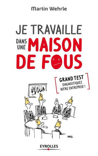 Je travaille dans une maison de fous