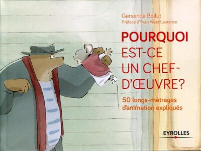 Pourquoi est-ce un chef d'oeuvre ? 50 longs-métrages d'animation expliqués.