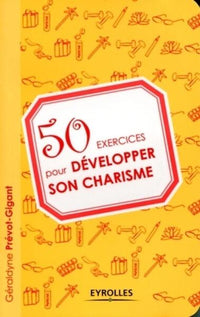 50 exercices pour développer son charisme