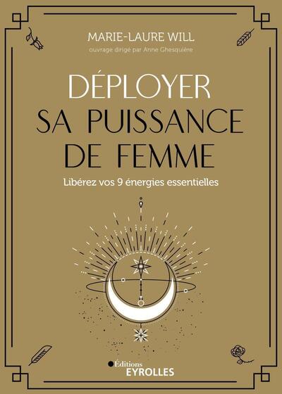 Déployer sa puissance de femme: Libérez vos 9 énergies essentielles