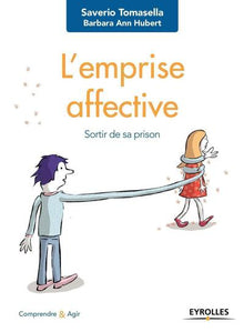 L'emprise affective: Sortir de sa prison.