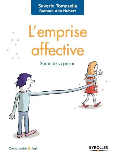 L'emprise affective: Sortir de sa prison.