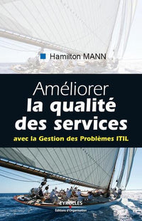 Améliorer la qualité des services: Avec la Gestion des Problèmes ITIL