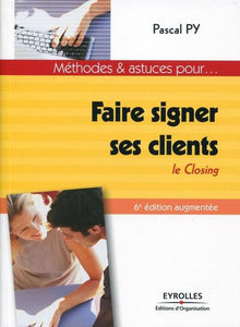 Faire signer ses clients: Le Closing