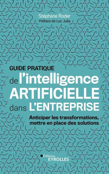 Guide pratique de l'intelligence artificielle dans l'entreprise