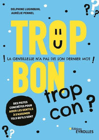 Trop bon, trop con ?