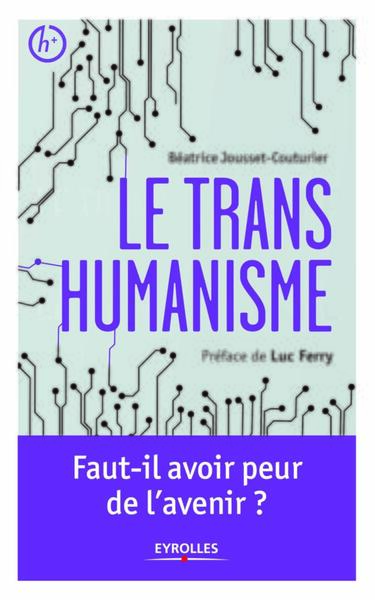 Le transhumanisme : Faut-il avoir peur de l'avenir ?