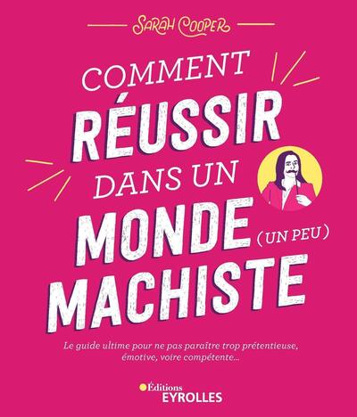 Comment réussir dans un monde (un peu) machiste