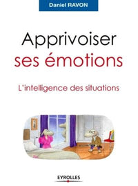 Apprivoiser ses émotions - L'intelligence des situations