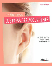 En finir avec le stress des acouphènes