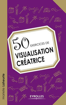 50 exercices de visualisation créatrice