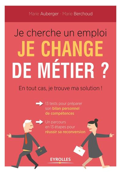 Je cherche un emploi : Je change de métier - en tout cas je trouve ma solution !