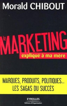 Le marketing expliqué à ma mère