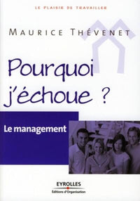 Le management: Pourquoi j'échoue ?