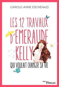 Les 12 travaux d'Emeraude Kelly qui voulait changer sa vie