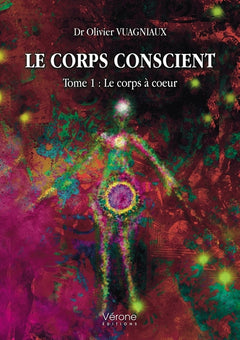 Le corps conscient - Tome 1 : Le corps à coeur