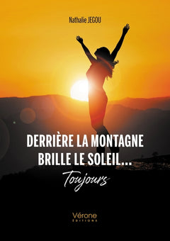 Derrière la montagne brille le soleil... Toujours