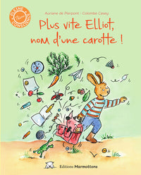 Plus vite Elliot, nom d'une carotte !
