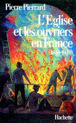 L'Eglise et les ouvriers en France, 1840-1940