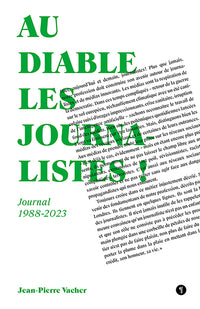 Au diable les journalistes !
