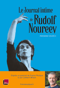 LE JOURNAL INTIME DE RUDOLF NOUREEV : LU PAR LAMBERT WILSON