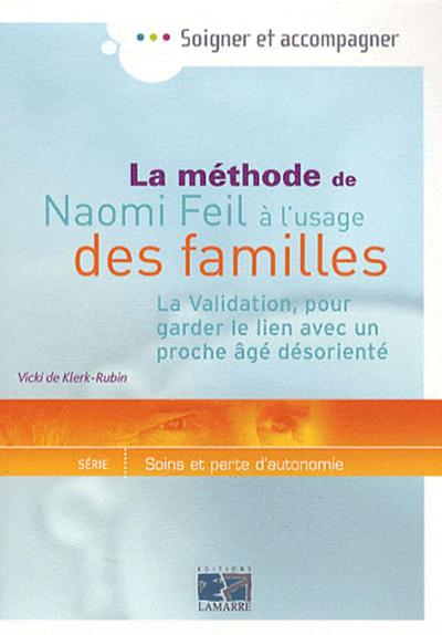 LA METHODE DE NAOMI FEIL A L'USAGE DES FAMILLES POUR GARDER LE LIEN AVEC UN PROC