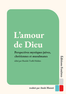 L’amour de Dieu: Perspectives mystiques juives, chrétiennes et musulmanes