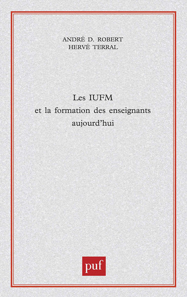 Les IUFM et la formation des enseignants aujourd'hui