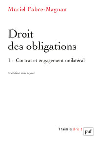 Droit des obligations: Tome 1, contrat et engagement unilatéral