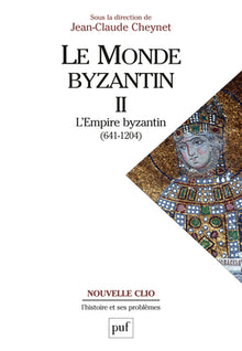 Le monde byzantin. Tome 2: L'Empire byzantin (641-1204)