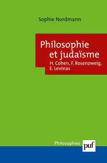 Philosophie et judaïsme : Cohen, Rosenzweig, Levinas