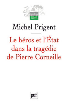 Le héros et l'État dans la tragédie de Pierre Corneille