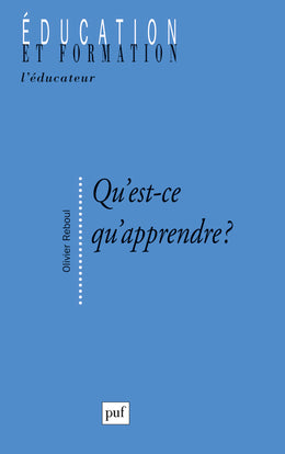 Qu'est-ce qu'apprendre ?: Pour une philosophie de l'enseignement