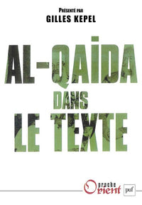 Al-Qaida dans le texte: Ecrits d'Oussama ben Laden, Abdallah Azzam, Ayman al-Zawahiri et Abou Moussab al-Zarqawi