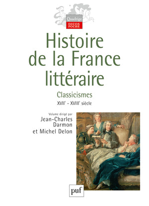 Histoire de la France littéraire. Volume II: Classicismes. XVIIe-XVIIIe siècles
