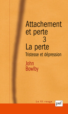 Attachement et perte. Volume 3 La perte