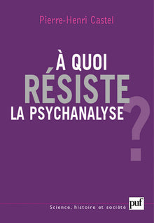 À quoi résiste la psychanalyse ?